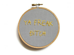 Arrested Development Hand Embroidery Hoop Art : Ya Freak Bitch TV ...