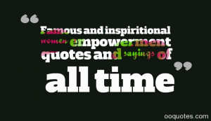... and inspiritional women empowerment quotes and sayings of all time
