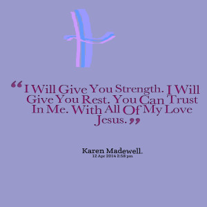 Quotes Picture: i will give you strength i will give you rest you can ...