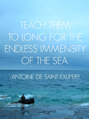 ... the endless immensity of the sea – Antoine de Saint-Exupery #quotes