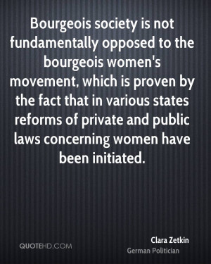 Bourgeois society is not fundamentally opposed to the bourgeois women ...
