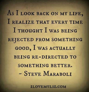 That's an awfully positive way of thinking about rejection.