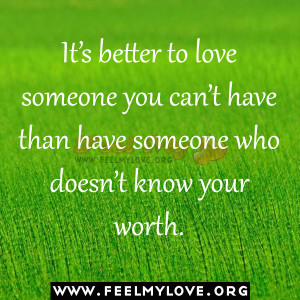 It’s-better-to-love-someone-you-can’t-have-than-have-someone-who ...