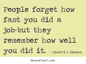 ... did a job-but they remember.. Howard W Newton inspirational sayings