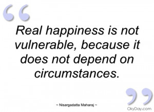 real happiness is not vulnerable nisargadatta maharaj