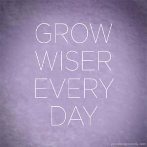 positive_quotes_Grow_wiser_every_day_171