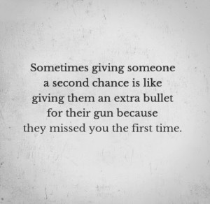 Best Love Quotes — Sometimes giving someone a second chance is like ...