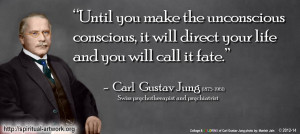 Carl Jung - Until you make the unconscious unconscious, it will direct ...