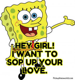 Hey Girl! I want to sop up your love.