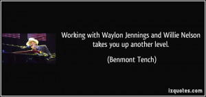 Working with Waylon Jennings and Willie Nelson takes you up another ...