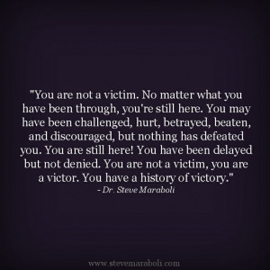 ... delayed but not denied. You are not a victim, you are a victor. You