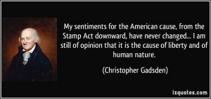 My sentiments for the American cause, from the Stamp Act downward ...