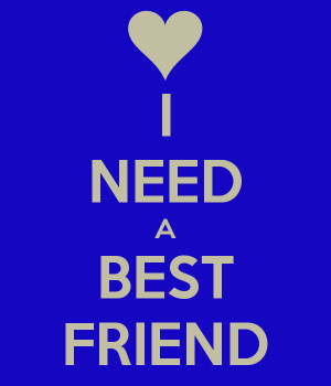 Need A Friend