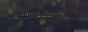 Take A Chance Facebook Covers More Life Covers for Timeline