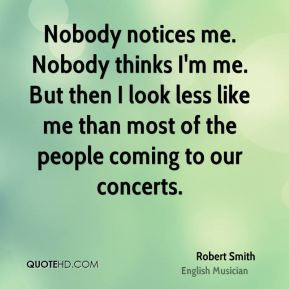 robert-smith-robert-smith-nobody-notices-me-nobody-thinks-im-me-but ...