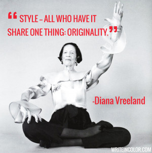 Style – all who have it share one thing: originality.” – Diana ...