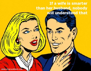 ... husband, nobody will understand that - Witty Quotes - StatusMind.com