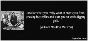 Realize what you really want. It stops you from chasing butterflies ...