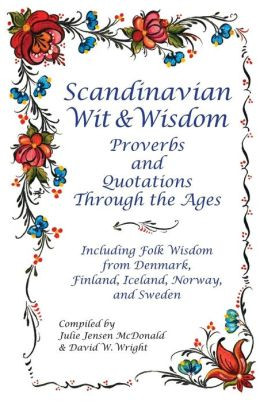 Scandinavian Wit and Wisdom: Proverbs and Quotations Through the Ages
