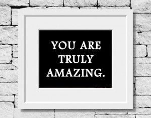 You are Truly Amazing, Motivational Quote, Dream Quote, Positive ...