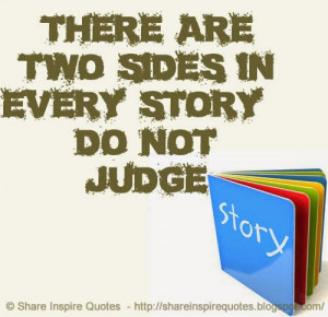 There are two sides in every story - DO NOT JUDGE