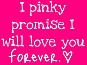 pinky promise i will love you forever loneliness quote