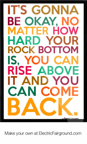 It-s-gonna-be-okay-no-matter-how-hard-your-rock-bottom-is-you-can-rise ...