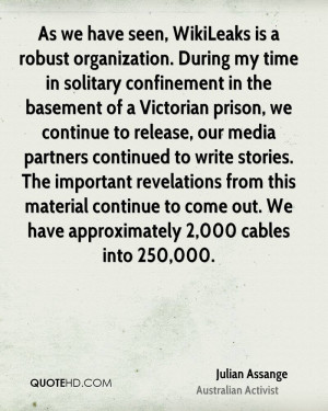As we have seen, WikiLeaks is a robust organization. During my time in ...