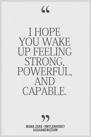 You are here: Home › Quotes › I Hope You Wake Up Feeling Strong ...