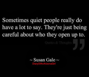 Sometimes quiet people really do have a lot to say. They're just being ...