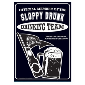 Official Member of the sloppy drunk Metal Sign