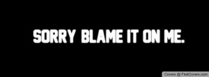 Sorry, Blame It On Me. cover