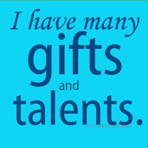 Have Many Gifts And Talents
