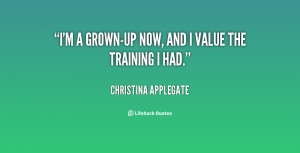quote-Christina-Applegate-im-a-grown-up-now-and-i-value-60976.png