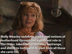 want to be just like Molly Weasley when I grow up... the Weasley ...