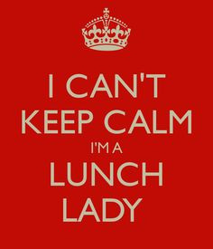 Lunch ladies rock! More