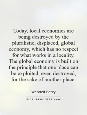 Today, local economies are being destroyed by the pluralistic ...