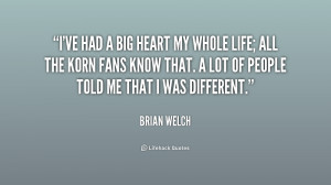 quote-Brian-Welch-ive-had-a-big-heart-my-whole-236067.png