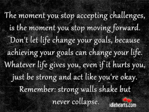 IdleHearts / Quotes / Remember: Strong Walls Shake But Never Collapse.