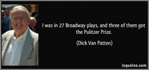 was in 27 Broadway plays, and three of them got the Pulitzer Prize ...