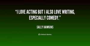 quote-Sally-Hawkins-i-love-acting-but-i-also-love-229984.png