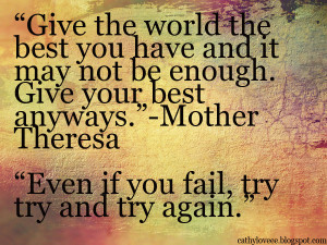 Give the world the best you have and it may never be enough. Give ...