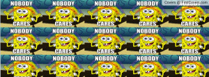nobody cares spongebob Profile Facebook Covers