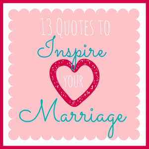 13 Quotes to Inspire Your Marriage
