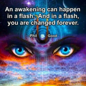 Spiritual Awakening can happen in a flash. And in a flash, you are ...