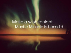 Make A Wish Tonight May Be Miracle Is Bored Facebook Quote