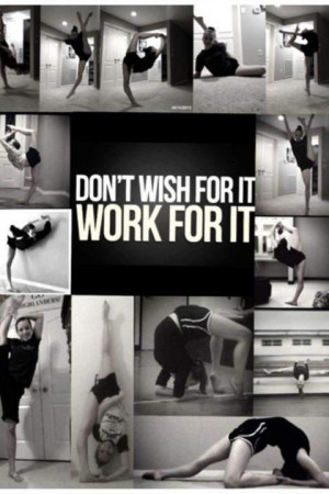 Don't wish for it! Work for it!
