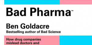 Bad Pharma by Ben Goldacre
