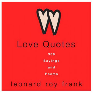 Love Quotes: 300 Sayings and Poems
