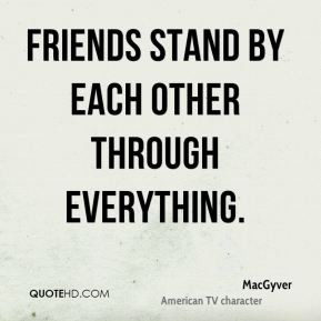 Friends stand by each other through everything.